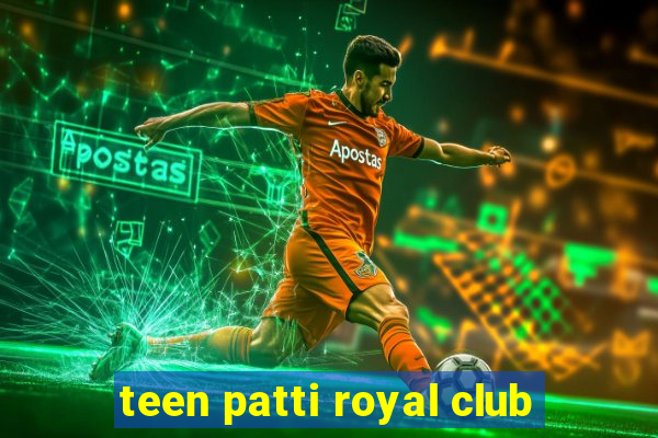 teen patti royal club