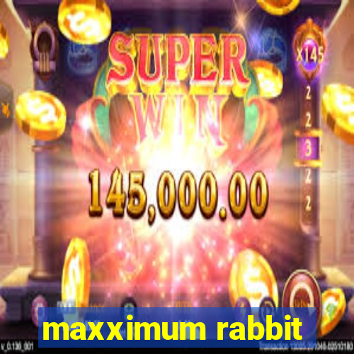 maxximum rabbit