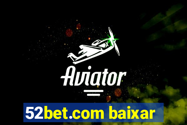 52bet.com baixar