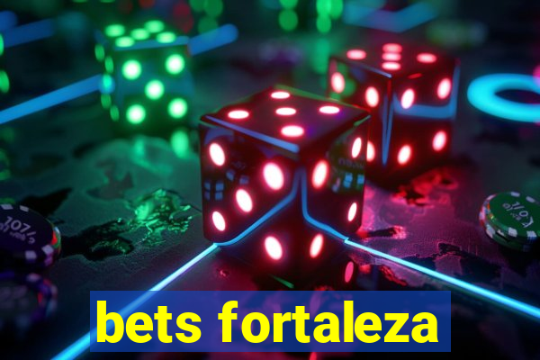 bets fortaleza