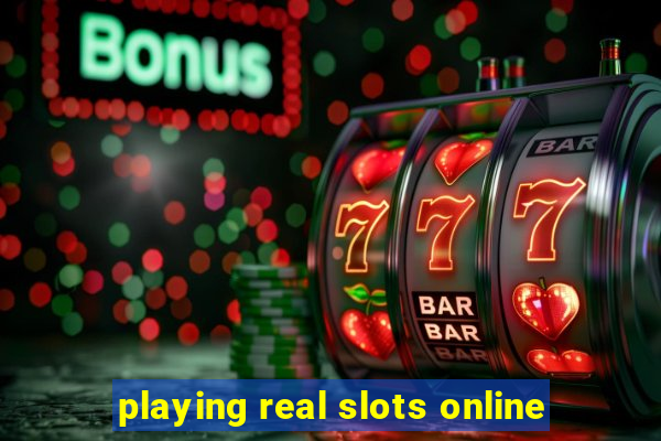 playing real slots online