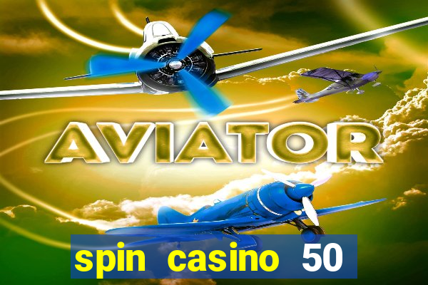 spin casino 50 free spins