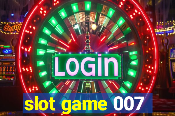 slot game 007