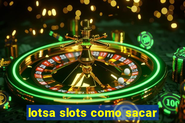 lotsa slots como sacar