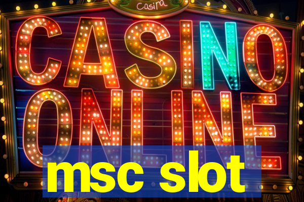 msc slot