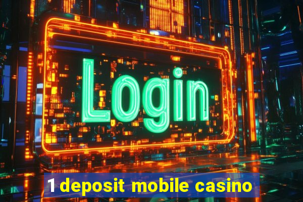 1 deposit mobile casino