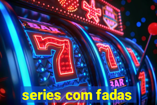 series com fadas