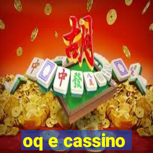 oq e cassino