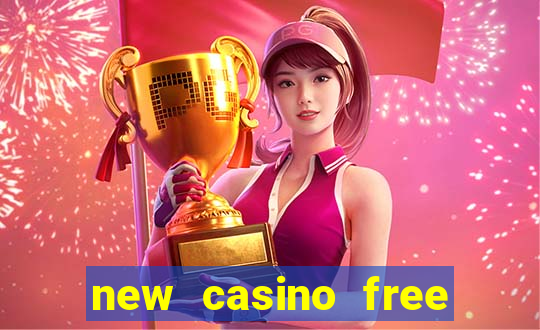 new casino free bonus no deposit