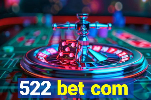 522 bet com