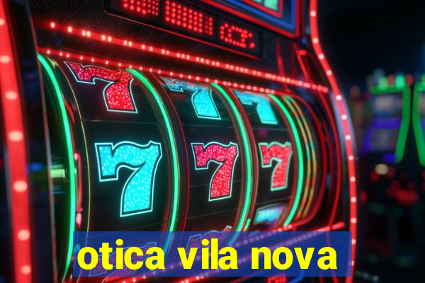 otica vila nova