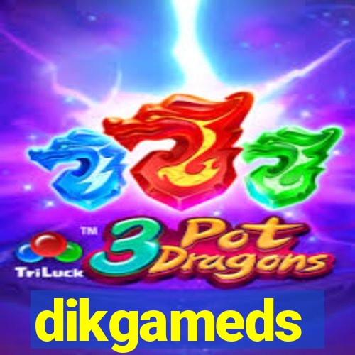 dikgameds