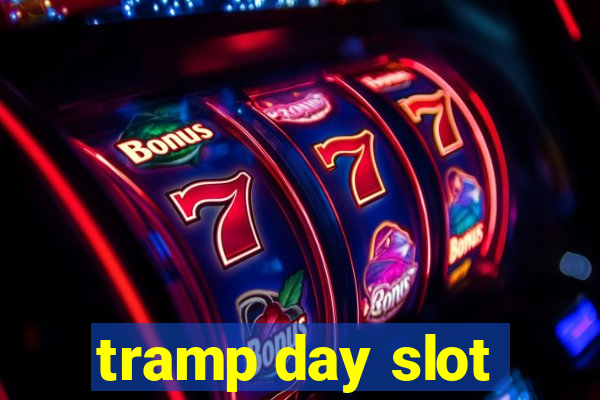 tramp day slot