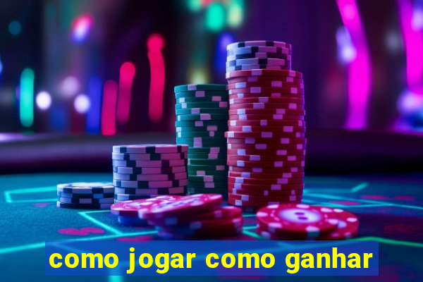 como jogar como ganhar