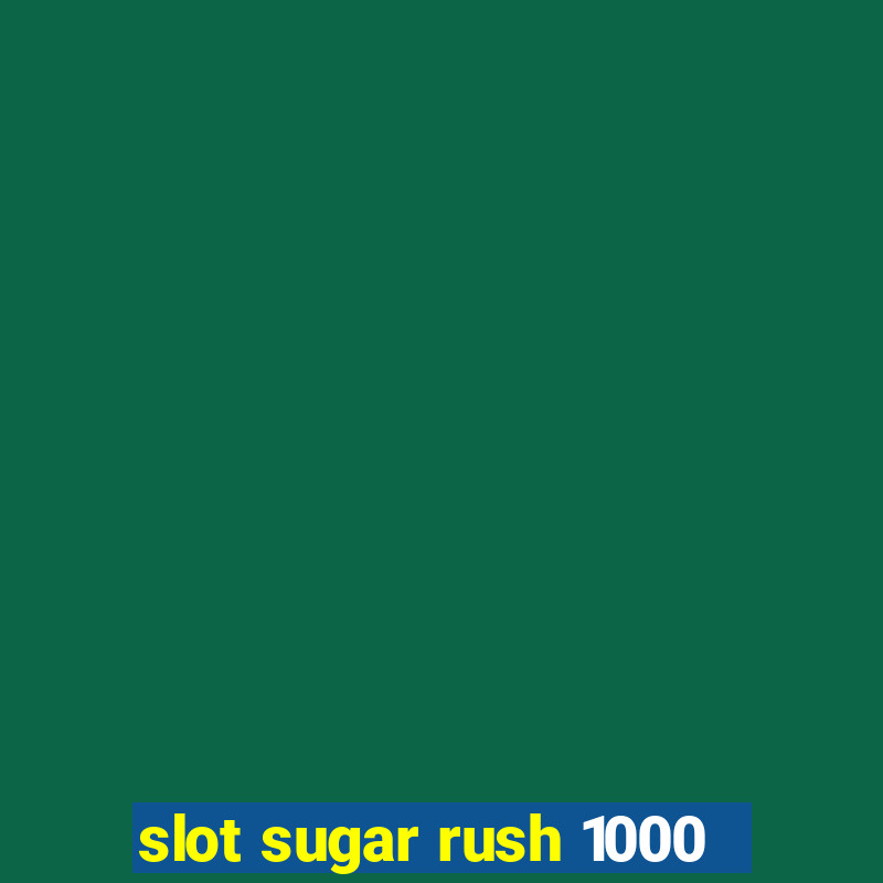 slot sugar rush 1000