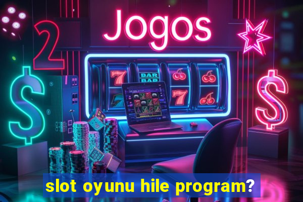 slot oyunu hile program?