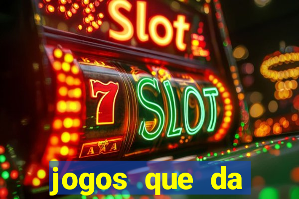 jogos que da dinheiro sem depositar nada