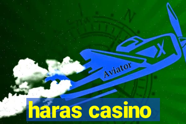 haras casino