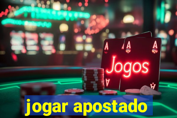 jogar apostado