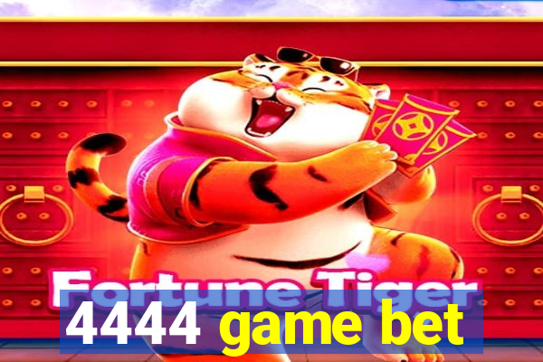 4444 game bet