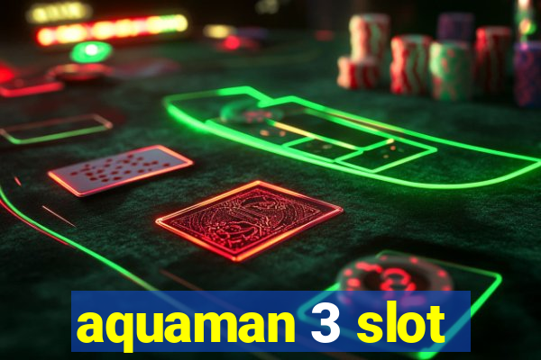 aquaman 3 slot