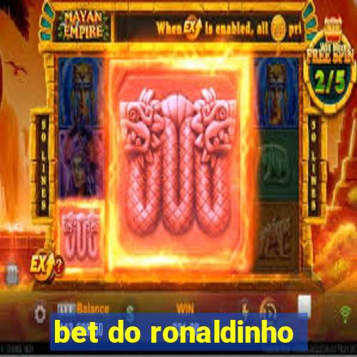 bet do ronaldinho