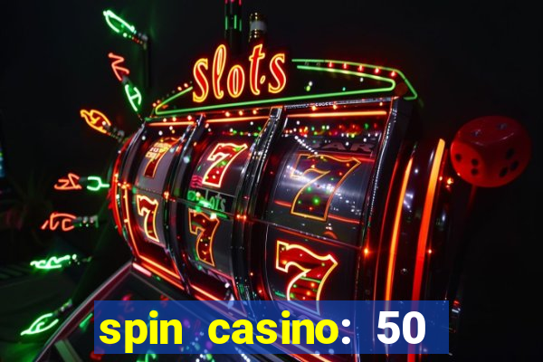 spin casino: 50 free spins