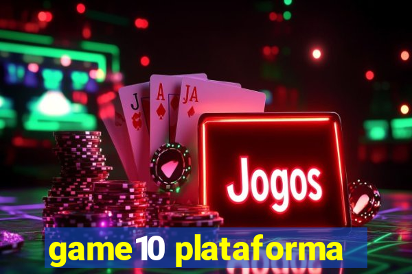 game10 plataforma