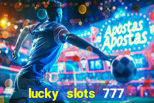 lucky slots 777 cassino online