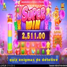 quiz enigmas de detetive