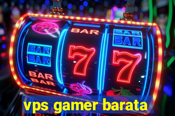 vps gamer barata