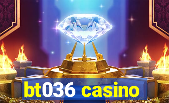 bt036 casino