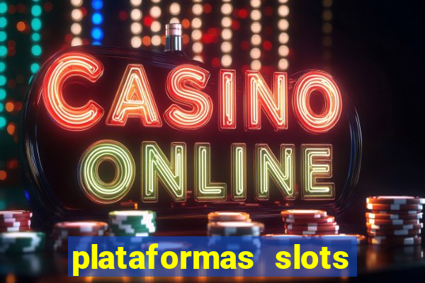 plataformas slots pagando no cadastro