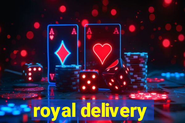 royal delivery