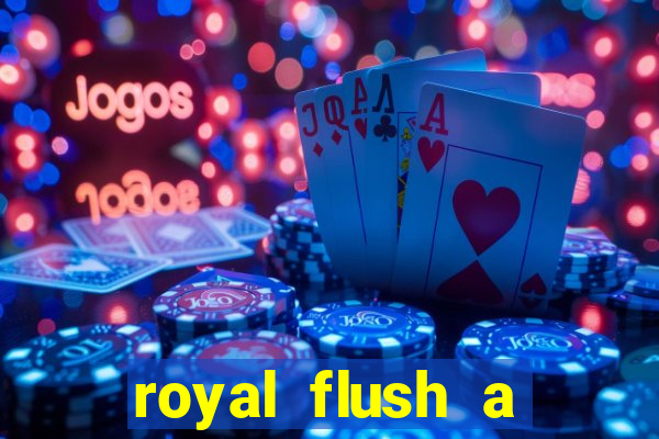 royal flush a maior jogada do poker