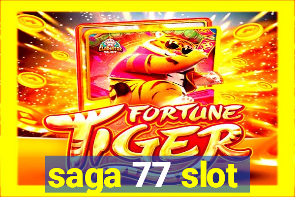 saga 77 slot