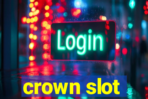 crown slot