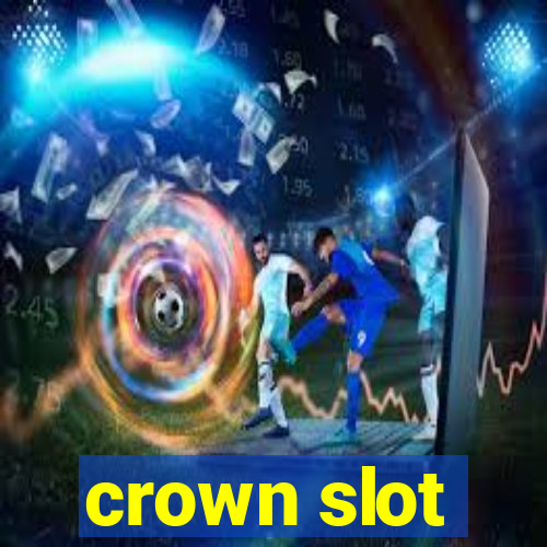 crown slot