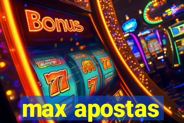 max apostas