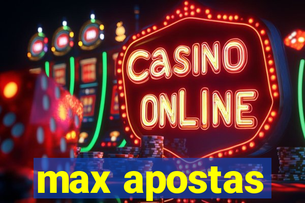 max apostas