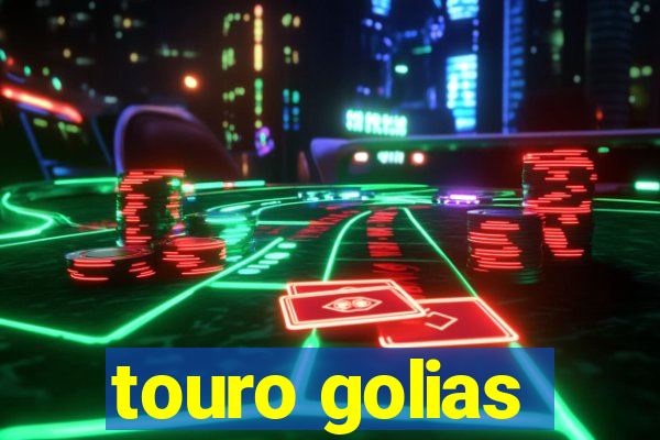 touro golias