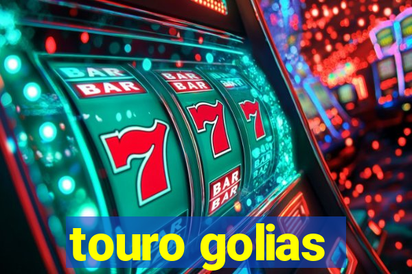 touro golias