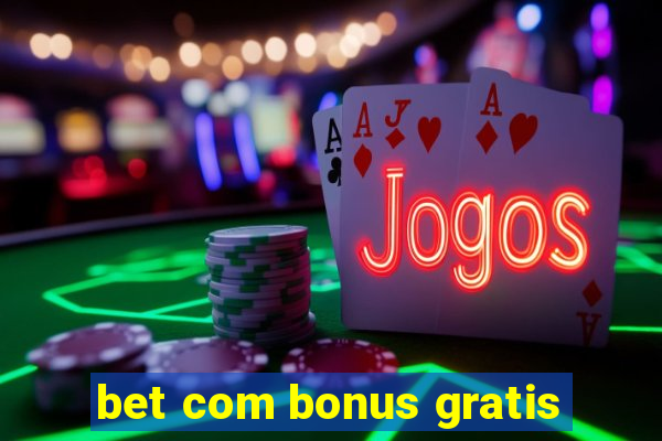 bet com bonus gratis