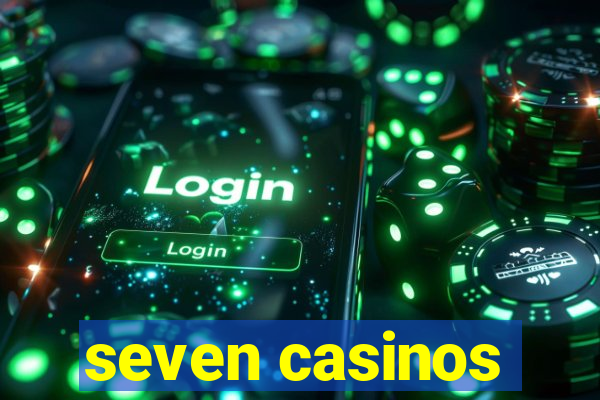 seven casinos