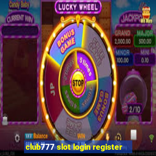 club777 slot login register