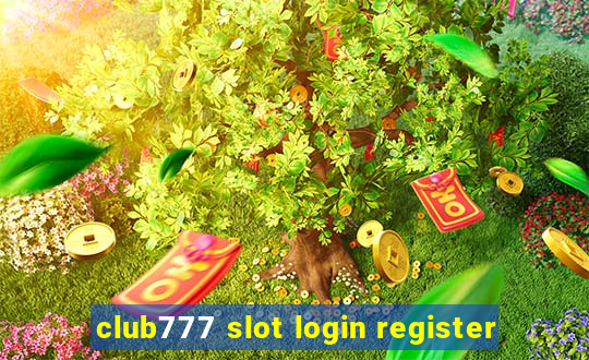 club777 slot login register