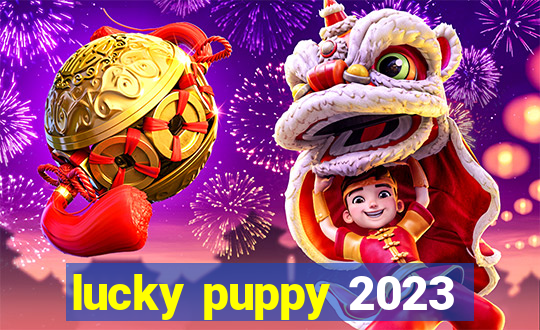 lucky puppy 2023