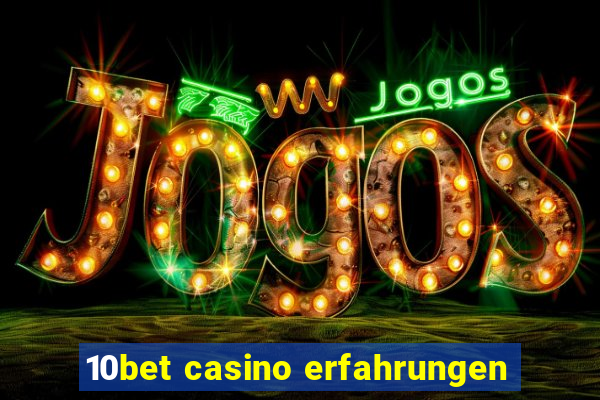 10bet casino erfahrungen