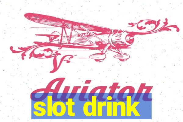 slot drink