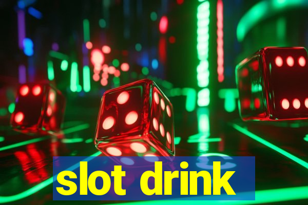 slot drink